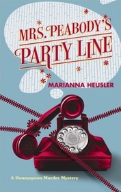 Mrs. Peabody's Party Line (Honeyspoon Murder, Bk 1)
