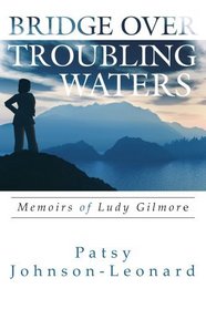 Bridge Over Troubling Waters: Memoirs of Ludy Gilmore