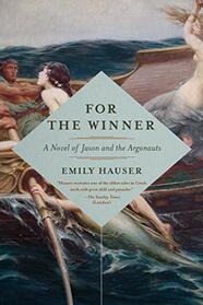 For the Winner: A Novel of Jason and the Argonauts