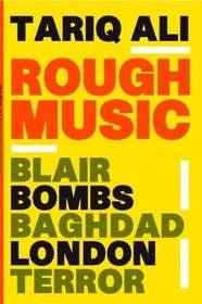 Rough Music: Blair Bombs Baghdad London Terror