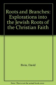 Roots and Branches: Explorations into the Jewish Roots of the Christian Faith