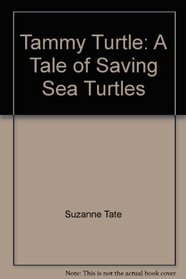 Tammy Turtle: A Tale of Saving Sea Turtles