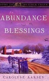 An Abundance of Blessings (Home to Heather Creek, Bk 6)