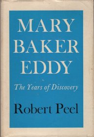 Mary Baker Eddy : The Years of Discovery, 1821-1875