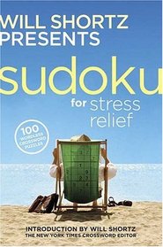 Will Shortz Presents Sudoku for Stress Relief: 100 Wordless Crossword Puzzles