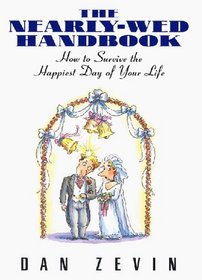 Nearly-Wed Handbook: How to Survive the Happiest Day of Your Life