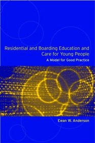 Residential And Boarding Education And Care For Young People: A Model For Good Practice