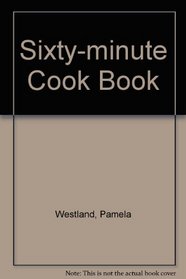 The 60-Minute Cook Book