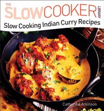Slow Cooking Indian Curry Recipes (Slow Cooker Library)