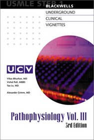 Blackwell's Underground Clinical Vignettes: Pathophysiology, Volume 3, Step 1 (Blackwell's Underground Clinical Vignettes)