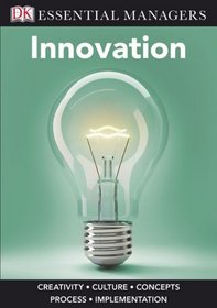 Innovation (DK Essential Managers)