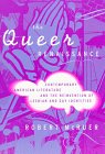 The Queer Renaissance: Contemporary American Literature and the Reinvention of Lesbian and Gay Identities