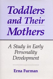 Toddlers and Their Mothers: A Study in Early Personality Development