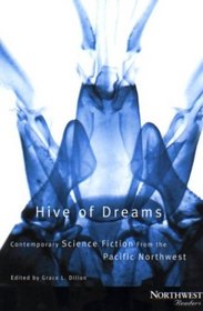 Hive of Dreams: Contemporary Science Fiction from the Pacific Northwest (Northwest Readers)