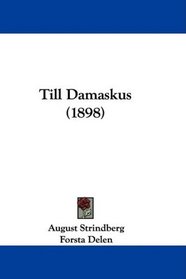 Till Damaskus (1898) (Swedish Edition)