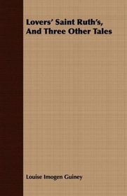 Lovers' Saint Ruth's, And Three Other Tales