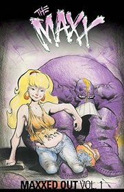 The Maxx: Maxxed Out Volume 1