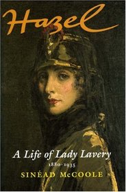 Hazel: A Life of Lady Lavery, 1880-1935