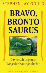 Bravo, Brontosaurus. Die verschlungenen Wege der Naturgeschichte.