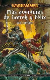 Ms aventuras de Gotrek y Flix (Warhammer: Gotrek y Flix, bk 4-6) (Gotrek and Felix: The Second Omnibus (Warhammer: Gotrek and Felix, bk 4-6)) (Spanish edition)