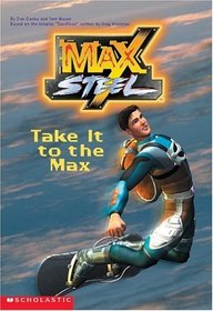 Max Steel: Take It to the Max (Max Steel)