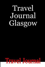 Travel Journal Glasgow