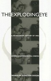 The Exploding Eye: A Re-Visionary History of 1960s American Experimental Cinema (Suny Series, Cultural Studies in Cinema/Video)