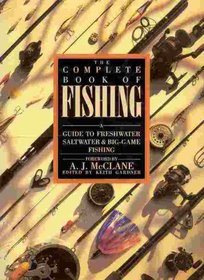The Complete Book of Fishing: A Guide to Freshwater Saltwater & Big-Game Fishing