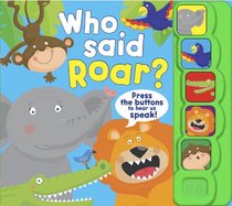 WHO SAID ROAR? (5 Button Sound Book)