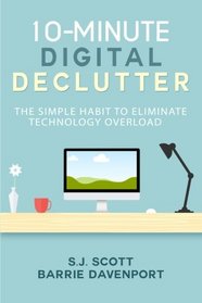 10-Minute Digital Declutter: The Simple Habit to Eliminate Technology Overload