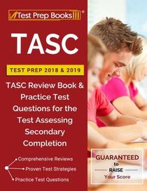 TASC Test Prep 2018 & 2019: TASC Review Book & Practice Test Questions for the Test Assessing Secondary Completion