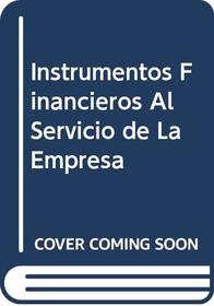 Instrumentos Financieros Al Servicio de La Empresa (Spanish Edition)
