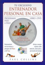 Tu Exclusivo Entrenador Personal En Casa/ Your Exclusive at Home Personal Trainer (Spanish Edition)