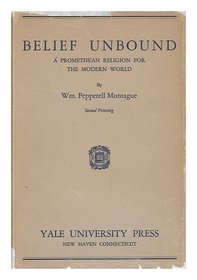 Belief Unbound: A Promethean Religion for the Modern World