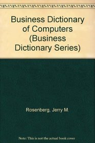 Business Dictionary of Computers (Business Dictionary of Computers)