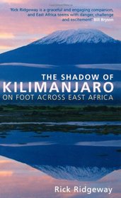 The Shadow of Kilimanjaro: On Foot Across East Africa