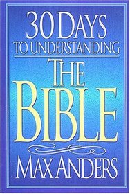 30 Days to Understanding the Bible (The 