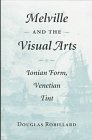 Melville and the Visual Arts: Ionian Form, Venetian Tint