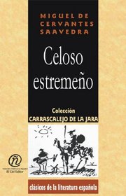 El Celoso Extremeno/The Jealous Old Man from Extremadura (Coleccion Clasicos De La Literatura Latinoamericana Carrascalejo De La Jara) (Spanish Edition)