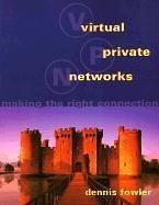 Virtual Private Networks: Making the Right Connection (The Morgan Kaufmann Series in Networking)