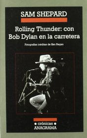 Rolling Thunder: Con Bob Dylan En La Carretera (Spanish Edition)