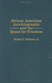 African American Autobiography and the Quest for Freedom: (Contributions in Afro-American and African Studies)