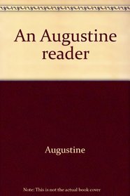 An Augustine reader (An Image book original)