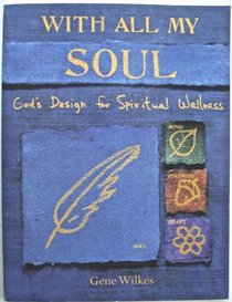 With all my soul: God's design for spiritual wellness