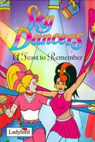 Sky Dancers: a Feast to Remember (Skydancers Storybooks)