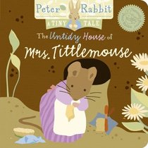 The Untidy House of Mrs. Tittlemouse (A Tiny Tale) (Peter Rabbit Naturally Better)