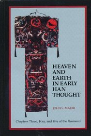 Heaven and Earth in Early Han Thought: Chapters Three, Four, and Five of the Huainanzi (S U N Y Series in Chinese Philosophy and Culture)