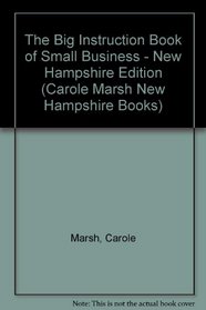 The Big Instruction Book of Small Business - New Hampshire Edition (Carole Marsh New Hampshire Books)
