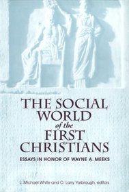 The Social World of the First Christians: Essays in Honor of Wayne A. Meeks