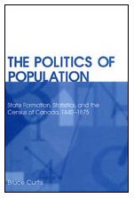 The Politics of Population: State Formation, Statistics, and the Census of Canada, 1840-1875